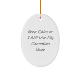 Comedian Gifts from Friends for Christmas, Oval Ornament Keep Calm or I'll Use My Comedian Voice, Funny Quote, White Oval Shaped Decor, Perfect for Comedian Fan, Family, or Coworker - Image 1